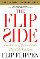 The Flip Side: Break Free of the Behaviors That Hold You Back 0446581321 Book Cover