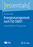 Energiemanagement nach ISO 50001: Energieeffizientes Management (essentials) (German Edition) 3662710498 Book Cover