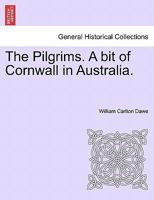 The Pilgrims. A bit of Cornwall in Australia, Vol. II 1241183996 Book Cover