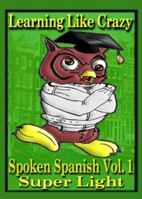 Learning Spanish Like Crazy Super Light 0978609034 Book Cover