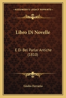 Libro Di Novelle: E Di Bel Parlar Antiche (1810) 1161008373 Book Cover