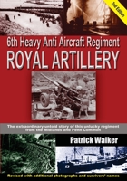 6th Heavy Anti Aircraft Regiment Royal Artillery 0956219047 Book Cover