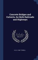 Concrete Bridges and Culverts, for Both Railroads and Highways 1340345730 Book Cover