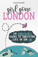 Girl Gone London: An American's Guide to Surviving Life in the UK 1916212409 Book Cover