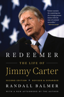 Redeemer, Second Edition: The Life of Jimmy Carter 1469680211 Book Cover