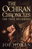 The Ochiran Chronicles: The True Believers 1788304438 Book Cover