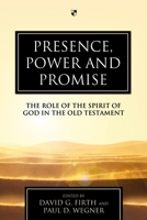 Presence, Power and Promise: The Role of the Spirit of God in the Old Testament 1844745341 Book Cover