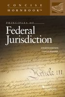 Principles of Federal Jurisdiction (Concise Hornbook) 0314265236 Book Cover