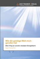 Wie die geistige Welt mich gerufen hat (German Edition) 6200771073 Book Cover