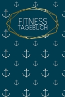 Fitnesstagebuch: Logbuch f�r dein Training Dokumentiere GYM-�bungen Ausf�llbuch 120 Seiten A5 Notebook f�r mehr Kraft Di�t und Fitness Kraftsport und Kardiotraining Motiv: Anker 1660270693 Book Cover