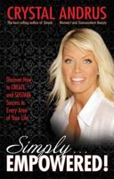 Simply…EMPOWERED!: Discover How to CREATE and SUSTAIN Success in Every Area of Your Life 1401926541 Book Cover