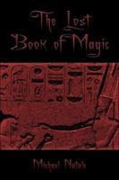 The Lost Book of Magic 1413759203 Book Cover