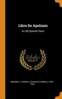 Libro De Apolonio: An Old Spanish Poem - Primary Source Edition 1019332336 Book Cover