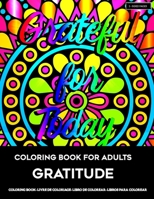 Coloring Book for Adults | Gratitude: Coloring Pages for Grown-Ups to Practice Gratitude and Mindfulness for Positivity and Self Reflection Toward a Life of Happiness in Mandala Coloring Book Style 1086499565 Book Cover