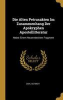 Die Alten Petrusakten Im Zusammenhang Der Apokryphen Apostellitteratur: Nebst Einem Neuentdeckten Fragment 1147695482 Book Cover