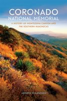 Coronado National Memorial: A History of Montezuma Canyon and the Southern Huachucas 1943859310 Book Cover