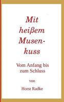 Mit heißem Musenkuss: Vom Anfang bis zum Schluss! 3734780233 Book Cover