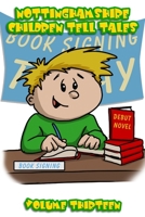 Nottinghamshire Children Tell Tales: Volume Thirteen 1803699930 Book Cover