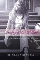 Hood Girls Do It Better: "The Hood Girls A-Z Guide to Success" 1482611937 Book Cover