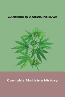 Cannabis Is A Medicine Book: Cannabis Medicine History: Hemp Oil Reviews B091F13T7X Book Cover