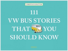 111 VW Bus Stories That You Should Know 3740816465 Book Cover