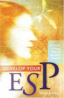 Develop Your ESP: A Quick and Easy Way to Become Psychic 1571747532 Book Cover