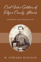 Civil War Soldiers of Edgar County, Illinois: Harrison and William Nay 1977262023 Book Cover