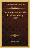 Die Romischen Kastelle In Wurttemberg (1892) 1161120785 Book Cover