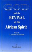 God and the Revival of the African Spirit, Book 1: A Journey to Freedom 1886766428 Book Cover