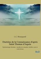 Doctrine de la Connaissance d'après Saint Thomas d'Aquin: Épistémologie thomiste - facultés de connaître, intellect, sens et vérité divine (French Edition) B0GMZ2JMVX Book Cover