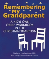 Remembering My Grandparent: A Kid's Own Grief Workbook in the Christian Tradition 1594732124 Book Cover