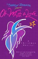 Oh, What a Love A Christmas Musical B0014LFXGA Book Cover