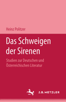 Das Schweigen Der Sirenen: Studien Zur Deutschen Und sterreichischen Literatur 3476997545 Book Cover