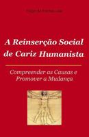 A Reinserçao Social de Cariz Humanista: Compreender as causas e promover s mudança 1508504261 Book Cover