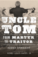 Uncle Tom: From Martyr to Traitor 1503630625 Book Cover