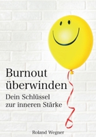 Burnout überwinden: Ihr Schlüssel zur inneren Stärke (German Edition) 3758302846 Book Cover