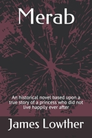 Merab: An historical novel based upon a true story of a princess who did not live happily ever after B08YHZX6T8 Book Cover