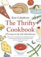 The Thrifty Cookbook: 476 ways to eat well with leftovers 0747597049 Book Cover