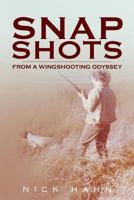 Snap Shots: From a Wingshooting Odyssey 1500892009 Book Cover