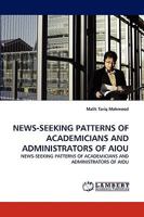 NEWS-SEEKING PATTERNS OF ACADEMICIANS AND ADMINISTRATORS OF AIOU: NEWS-SEEKING PATTERNS OF ACADEMICIANS AND ADMINISTRATORS OF AIOU 3838391683 Book Cover