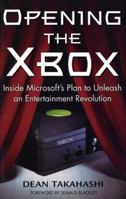 Opening the Xbox: Inside Microsoft's Plan to Unleash an Entertainment Revolution 0761537082 Book Cover