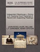 Independent Warehouse v. Dimino U.S. Supreme Court Transcript of Record with Supporting Pleadings 1270315056 Book Cover