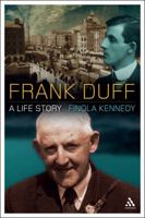 Frank Duff: A Life Story 1441167471 Book Cover