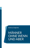 Männer ohne Wenn und Aber (German Edition) 3759749933 Book Cover