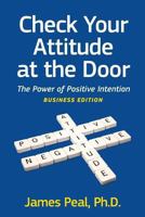 Check Your Attitude at the Door - The Power of Positive Intention 0981774822 Book Cover