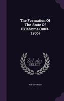 The Formation of the State of Oklahoma 1348128607 Book Cover