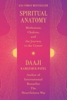 Spiritual Anatomy: Meditation, Chakras, and the Journey to the Center 1538740958 Book Cover