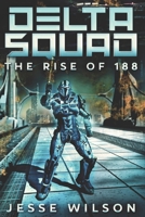 Delta Squad - The Rise Of 188: Large Print Edition 4867513873 Book Cover