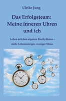 Das Erfolgsteam: Meine inneren Uhren und ich: Leben mit dem eigenen Biorhythmus - mehr Lebensenergie, weniger Stress 3347299574 Book Cover