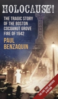 Holocaust!: The Shocking Story of the Boston Cocoanut Grove Fire 1648373402 Book Cover